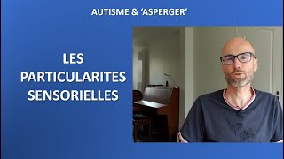 27  Autisme et Asperger les particularités sensorielles [upl. by Artus]