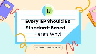 Every IEP Should Be Standards Based—Here’s Why  Undivided Decoder Series [upl. by Kara-Lynn487]