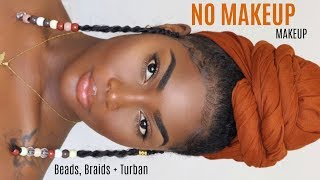 FLAWLESS BRONZED quotNO MAKEUPquot MAKEUP  NO FOUNDATION  BEADS BRAIDS  TURBAN TUTORIAL [upl. by Eirffej437]