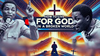 Living for God in a Broken World  Powerful Message by Apostle Michael Orokpo [upl. by Bernadine]