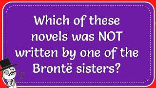 Which Of These Novels Was NOT Written By One Of The Brontë Sisters [upl. by Oluap]