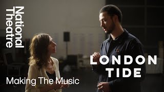 London Tide  Making the Music  National Theatre [upl. by Dante]