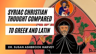 How Is Syriac Christian Thought Different from Greek and Latin Thought  Dr Susan Ashbrook Harvey [upl. by Sacram]