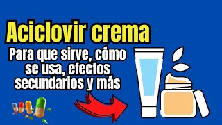 Qué es y Para Qué Sirve Aciclovir en crema Mecanismo de Acción Efectos Secundarios y Más [upl. by Annawat753]