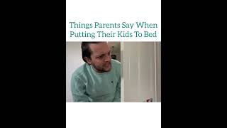 THINGS PARENTS SAY WHEN PUTTING THEIR KIDS TO BED [upl. by Asilanom88]