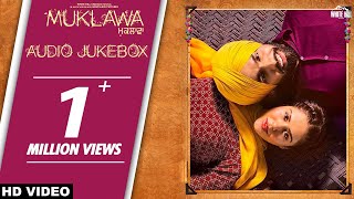 MUKLAWA Full Album Jukebox Ammy Virk  Sonam Bajwa  Running Successfully  Ishtar Punjabi [upl. by Patricio246]