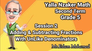 Adding amp Subtracting Fractions Unlike Denominator الصف الخامس المنهج الجديد Unit 7 Lessons 2 to 4 [upl. by Patrica]