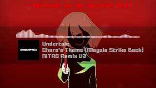 Undertale  quotCharas Theme Megalo Strike Backquot NITRO Remix V2 [upl. by Ynaffet]