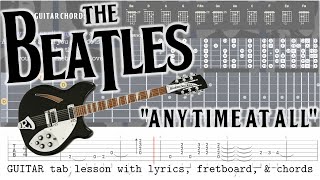 Learn to play The Beatles quotAny Time At Allquot with this easy guitar lesson tab chords amp lyrics [upl. by Prendergast734]