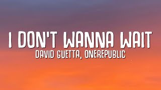 David Guetta OneRepublic  I Dont Wanna Wait Lyrics [upl. by Aibar484]