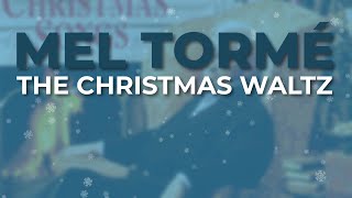 Mel Tormé  The Christmas Waltz Official Audio [upl. by Southard72]