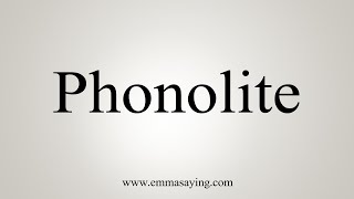 How To Say Phonolite [upl. by Seko181]