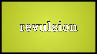 Revulsion Meaning [upl. by Hinkel]