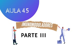 Curso de Farmacologia Aula 45  Imunomoduladores Parte III [upl. by Zimmer817]