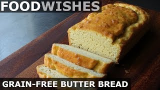 GrainFree Butter Bread  Food Wishes [upl. by Assirahc]