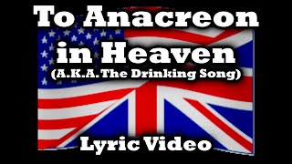 quotTo Anacreon in Heavenquot AKA The Drinking Song Lyric Video [upl. by Ggerc]