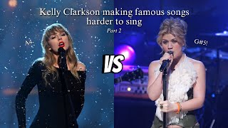 Kelly Clarkson making famous songs harder to sing C5  C6  Part 2 [upl. by Aleacin434]