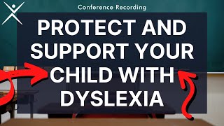 Dyslexia Conference Recording  Protect and Support your Child with Dyslexia [upl. by Mills]