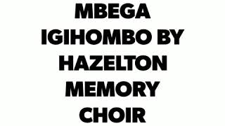 HAZELTON MEMORY CHOIRBAYISE MBEGA IGIHOMBO [upl. by Nryhtak]