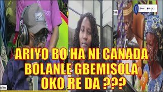 KOKORO ALATE  ARIYO BO HA NI CANADA BOLANLE GBEMISOLA OKO RE DA [upl. by Naginarb]