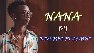 NANA by 2SAINT ft KIVUMBI official video lyrics [upl. by Lachus]