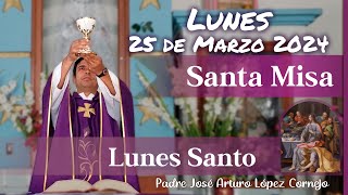 âœ… MISA DE HOY lunes 25 de Marzo 2024  Padre Arturo Cornejo [upl. by Dean44]