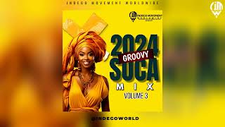 2024 Groovy Soca Mix Vol 3  Lavaman  Runi Jay  Alma Boy  Brother B amp More  Mix Indego Immortal [upl. by Oniratac]