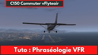 PPL  IVAO 🛫 Tuto  Phraséologie VFR rapide 6 minutes de théorie  exemple IVAO  Vol réel 2020 [upl. by Vookles]