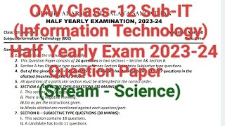 Half Yearly Exam 202324 Question PaperOAV Class12 Science Stream SubInformation Technology IT [upl. by Latsyrd757]