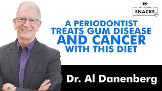 A periodontist treats gum disease and cancer with this diet  Dr Al Danenberg with Dr Kevin Stock [upl. by Amadas]