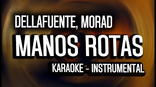 DELLAFUENTE Morad  Manos Rotas KARAOKE  INSTRUMENTAL [upl. by Adnohsal]