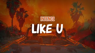 Intence  Like U Lyric Video [upl. by Nekcarb454]