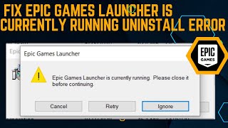 How to Fix Epic Games Launcher Is Currently Running Uninstall Error In Windows [upl. by Aihsena165]