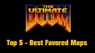 Top 5  Best Favored Maps  Ultimate DooM [upl. by Enialem]