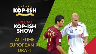 European AllTime 11  LIVE Draft  Kopish Special [upl. by Retrak]