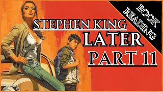 BOOK READING  STEPHEN KING  LATER pt 11 [upl. by Kopple]