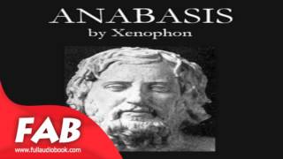 Anabasis Full Audiobook by XENOPHON by War amp Military Memoirs Antiquity Audiobook [upl. by Enovaj]