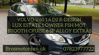 VOLVO V60 16 D2 RDESIGN LUX ESTATE 1 OWNER FSH MOT BTOOTH CRUISE 6 SP ALLOY EXTRAS BROSMOTORS [upl. by Landes]