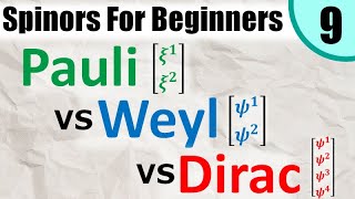 Spinors for Beginners 9 Pauli Spinors vs Weyl Spinors vs Dirac Spinors [upl. by Braeunig]