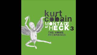 Kurt Cobain  Montage of Heck 3 The Home Recordings [upl. by Eneiluj]