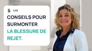 3 CONSEILS POUR SURMONTER LA BLESSURE DE REJET [upl. by Rengia]