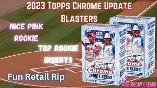 2023 Topps Chrome Update Blasters  Fun Retail Rip  Top Rookie Inserts  FREE FRIDAY BREAKS [upl. by Malaspina590]