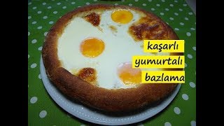 kaşarlı yumurtalı bazlamaçok pratik bir tariflezzet dünyası [upl. by Mordy]