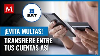 Así puedes evitar inconvenientes con el SAT al manejar tus transferencias bancarias internas [upl. by Bergin]