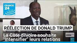 Réélection de Donald Trump  la Côte dIvoire souhaite quotintensifierquot leurs relations [upl. by Lawton]