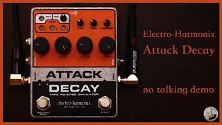 EHX  AttackDecay  No Talking Demo [upl. by Schlessinger]