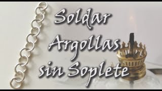 ¡SOLDAR ARGOLLAS DE PLATA SIN SOPLETE Con mechero [upl. by Zandt]