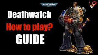 How to play Deathwatch Space Marines in 10th Edition  Guide  Blackspear Task Force [upl. by Hazeghi]