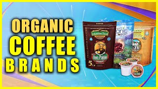 Top 5 Best Organic Coffee Brands 2021  The ULTIMATE Coffee Buying Guide  Beans Instant Low Acid [upl. by Hecht]