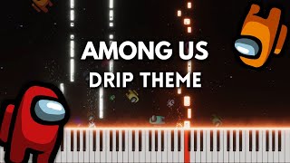 Among Us Drip Theme  Piano Cover FREE MIDI [upl. by Nyrraf]